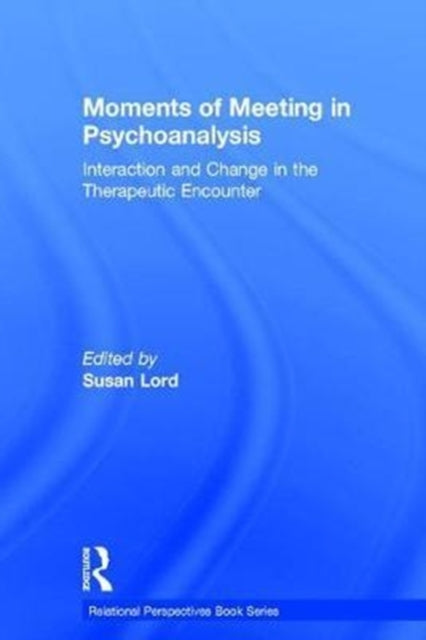 Book cover of: Moments of Meeting in Psychoanalysis. By: Susan A. Lord
