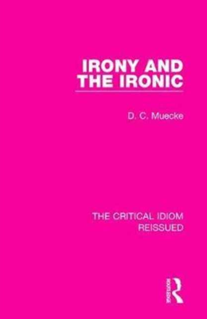 Book cover of: Irony and the Ironic. By: Muecke, D. C.