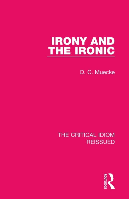 Book cover of: Irony and the Ironic. By: Muecke, D. C.