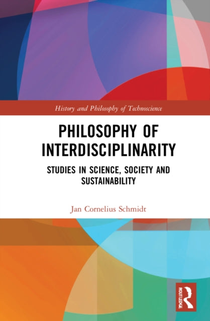 Book cover of: Philosophy of Interdisciplinarity. By: Jan C. Schmidt