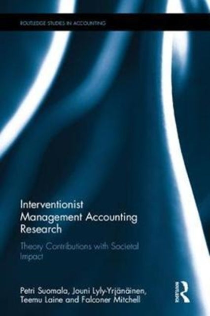 Book cover of: Interventionist Management Accounting Research. By: Petri Suomala
