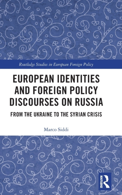 Book cover of: European Identities and Foreign Policy Discourses on Russia. By: Marco Siddi