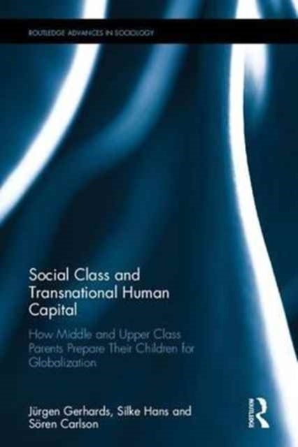 Book cover of: Social Class and Transnational Human Capital. By: Jürgen Gerhards