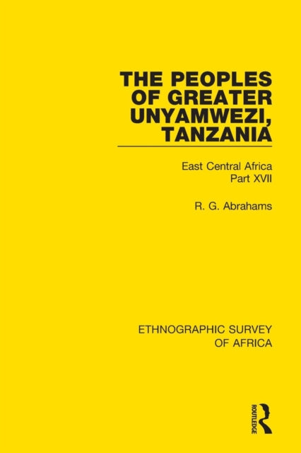 Book cover of: Peoples of Greater Unyamwezi,Tanzania (Nyamwezi, Sukuma, Sumbwa, Kimbu, Konongo). By: R. G. Abrahams
