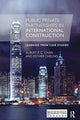 Book cover of: Public Private Partnerships in International Construction. By: Albert P. C. Chan