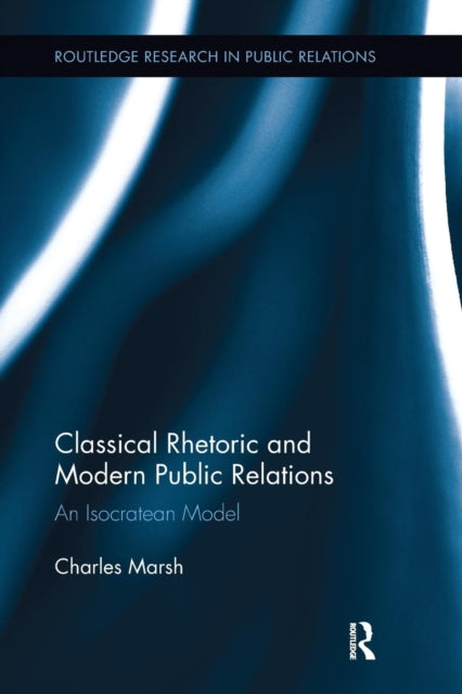 Book cover of: Classical Rhetoric and Modern Public Relations. By: Marsh, Charles