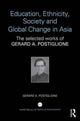Book cover of: Education, Ethnicity, Society and Global Change in Asia. By: Gerard A. Postiglione