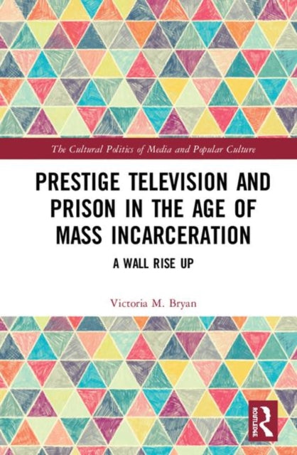 Book cover of: Prestige Television and Prison in the Age of Mass Incarceration. By: Victoria M. Bryan