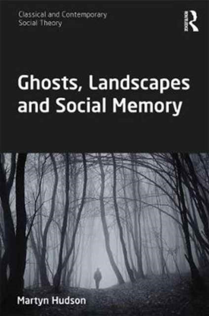 Book cover of: Ghosts, Landscapes and Social Memory. By: Martyn Hudson