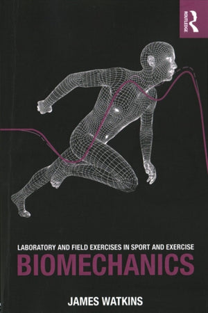 Laboratory and Field Exercises in Sport and Exercise Biomechanics