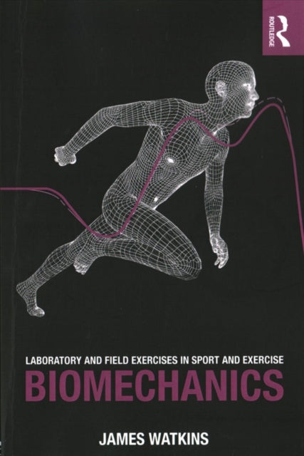 Laboratory and Field Exercises in Sport and Exercise Biomechanics