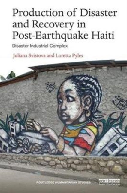 Book cover of: Production of Disaster and Recovery in Post-Earthquake Haiti. By: Juliana Svistova