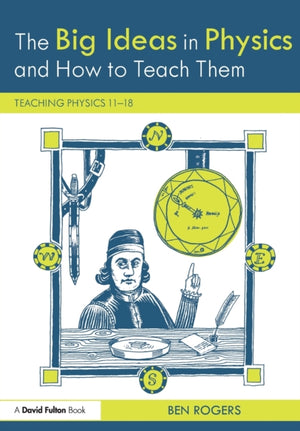 Big Ideas in Physics and How to Teach Them
