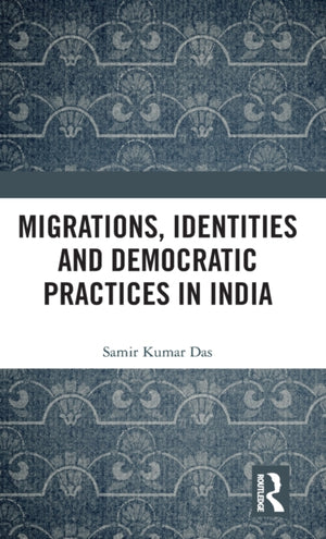 Migrations, Identities and Democratic Practices in India