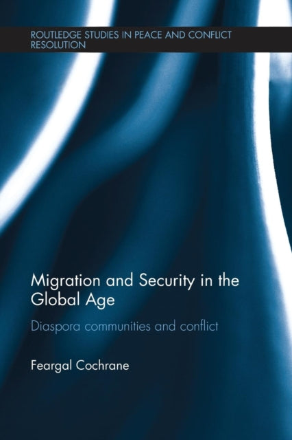 Book cover of: Migration and Security in the Global Age. By: Feargal Cochrane