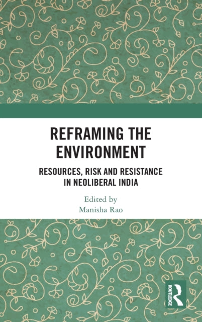 Book cover of: Reframing the Environment. By: Manisha Rao