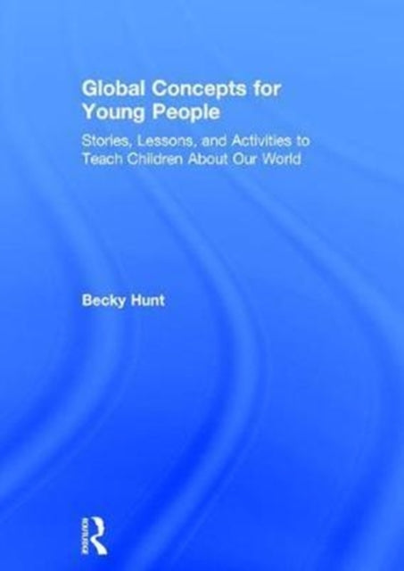 Book cover of: Global Concepts for Young People. By: Becky Hunt