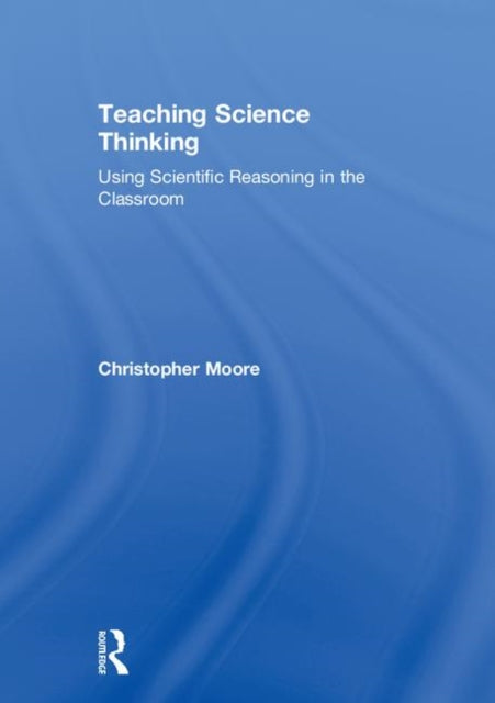 Book cover of: Teaching Science Thinking. By: Christopher Moore