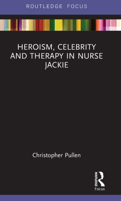 Heroism, Celebrity and Therapy in Nurse Jackie