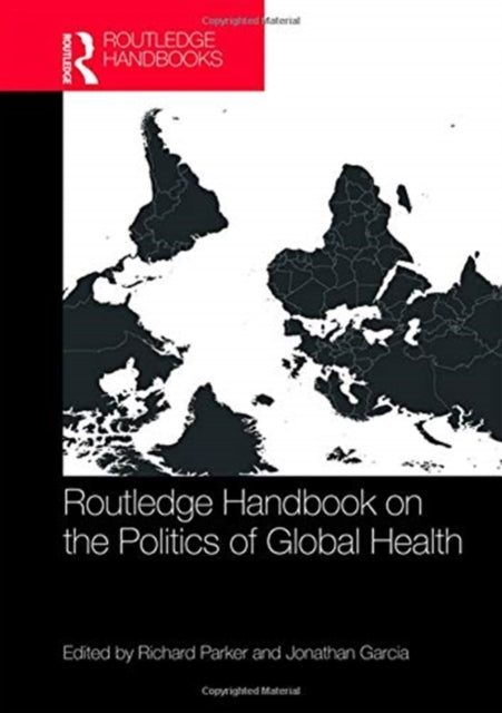 Book cover of: Routledge Handbook on the Politics of Global Health. By: Richard Parker