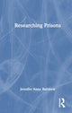 Book cover of: Researching Prisons. By: Jennifer Sloan