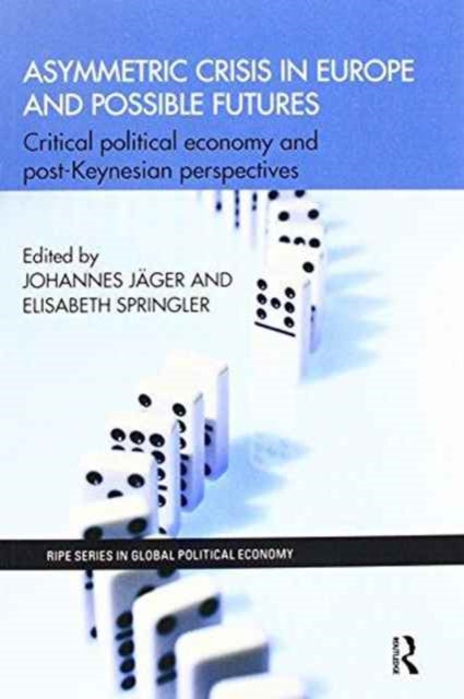 Book cover of: Asymmetric Crisis in Europe and Possible Futures. By: Johannes Jäger