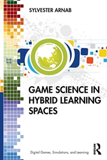 Book cover of: Game Science in Hybrid Learning Spaces. By: Sylvester Arnab