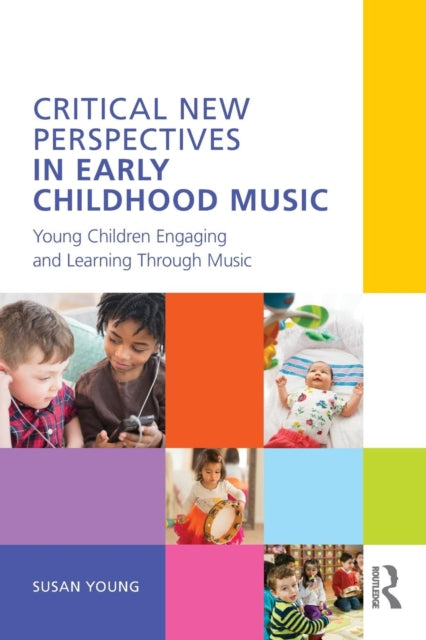 Book cover of: Critical New Perspectives in Early Childhood Music. By: Susan Young