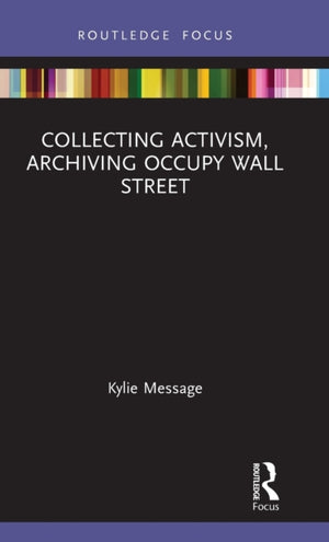 Collecting Activism, Archiving Occupy Wall Street
