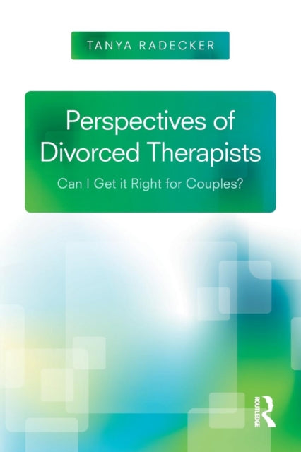 Book cover of: Perspectives of Divorced Therapists. By: Tanya Radecker