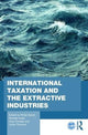 Book cover of: International Taxation and the Extractive Industries. By: Imf Imf