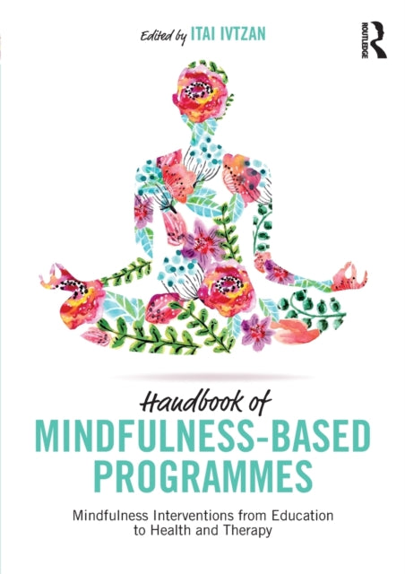 Book cover of: Handbook of Mindfulness-Based Programmes. By: Itai Ivtzan