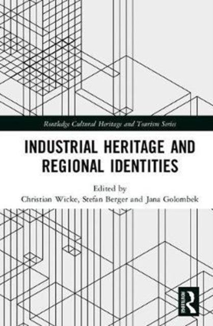 Book cover of: Industrial Heritage and Regional Identities. By: Christian Wicke