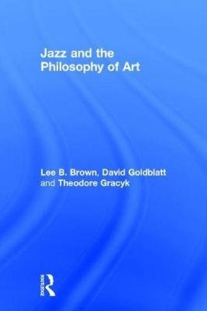 Book cover of: Jazz and the Philosophy of Art. By: Lee Brown