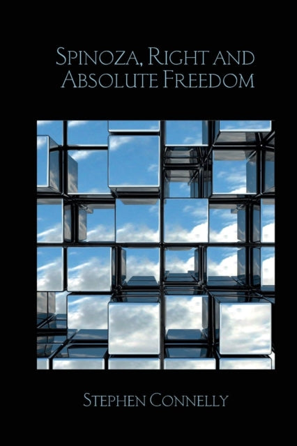 Book cover of: Spinoza, Right and Absolute Freedom. By: Stephen Connelly