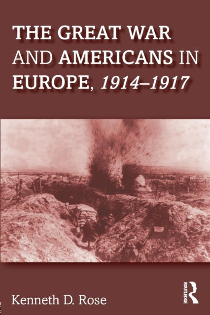 Book cover of: Great War and Americans in Europe, 1914-1917. By: Rose, Kenneth