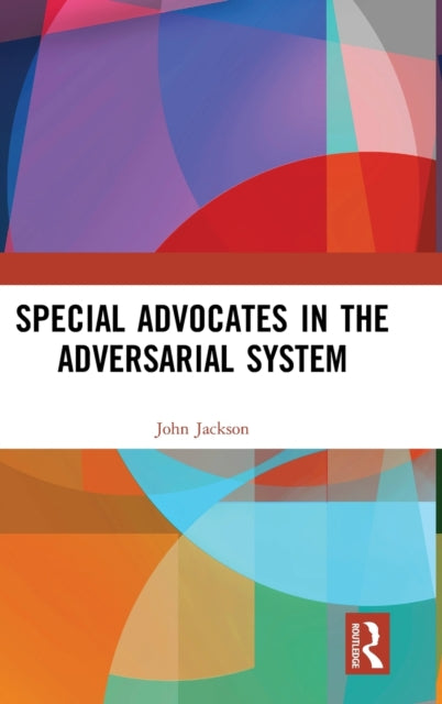 Book cover of: Special Advocates in the Adversarial System. By: John Jackson