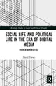Book cover of: Social Life and Political Life in the Era of Digital Media. By: David Toews