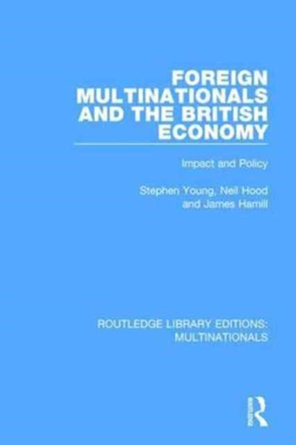 Book cover of: Foreign Multinationals and the British Economy. By: Stephen Young