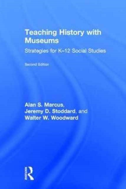 Book cover of: Teaching History with Museums. By: Alan, S Marcus