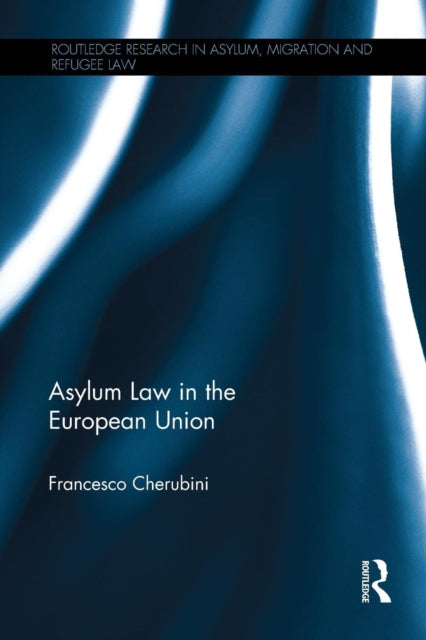 Book cover of: Asylum Law in the European Union. By: Francesco Cherubini