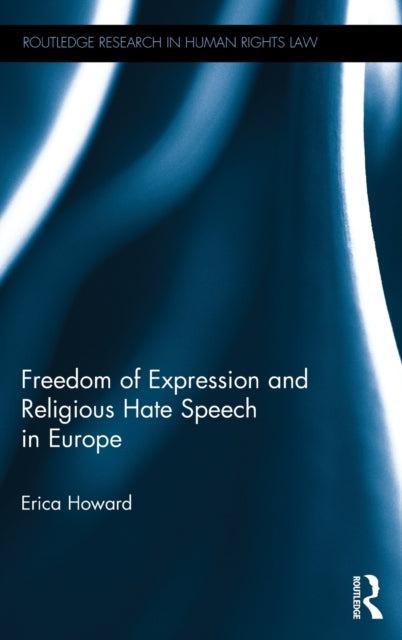 Book cover of: Freedom of Expression and Religious Hate Speech in Europe. By: Erica Howard
