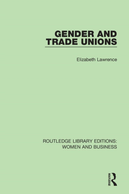 Book cover of: Gender and Trade Unions. By: Elizabeth Lawrence