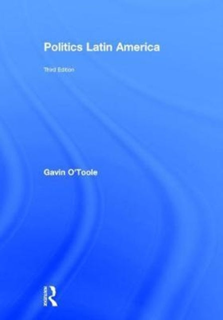 Book cover of: Politics Latin America. By: Gavin O'Toole