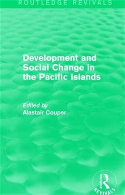 Routledge Revivals: Development and Social Change in the Pacific Islands (1989)