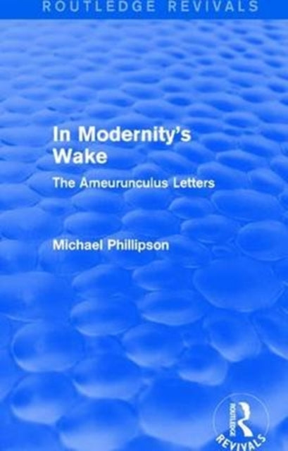 Book cover of: Routledge Revivals: In Modernity's Wake (1989). By: Michael Phillipson