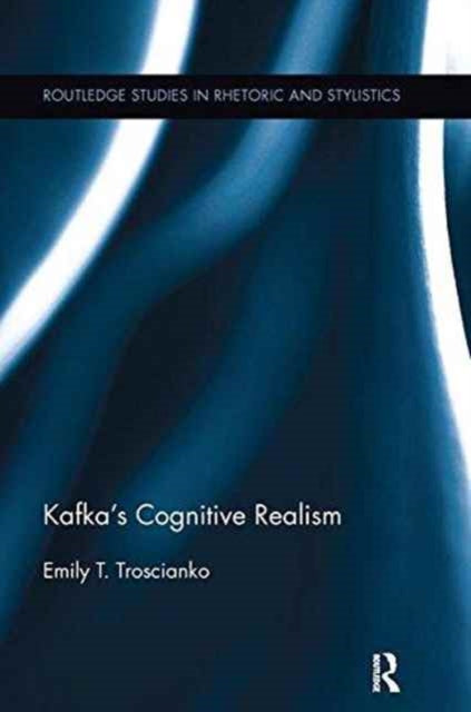 Book cover of: Kafka's Cognitive Realism. By: Emily Troscianko