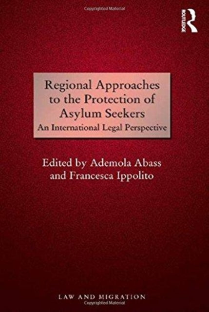 Book cover of: Regional Approaches to the Protection of Asylum Seekers. By: Ademola Abass