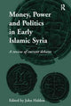 Book cover of: Money, Power and Politics in Early Islamic Syria. By: John Haldon