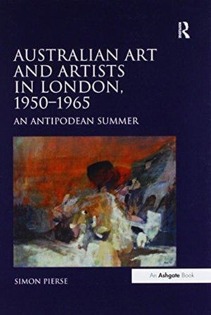 Australian Art and Artists in London, 1950-1965